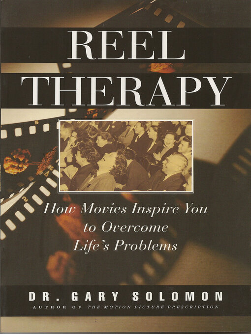 Title details for Reel Therapy: How Movies Inspire You to Overcome Life's Problems by Gary Solomon - Available